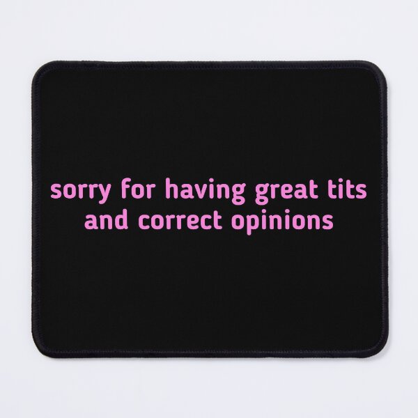 Item preview, Sorry For Having Great Tits And Correct Opinions Funny Woman Gifts designed and sold by nquestiaa.