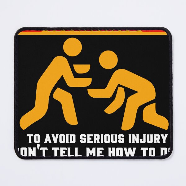 Item preview, Copy of Warning to avoid serious injury don't tell me how to do my job designed and sold by LouzaArte.