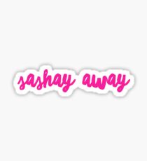 Sashay Away Sticker