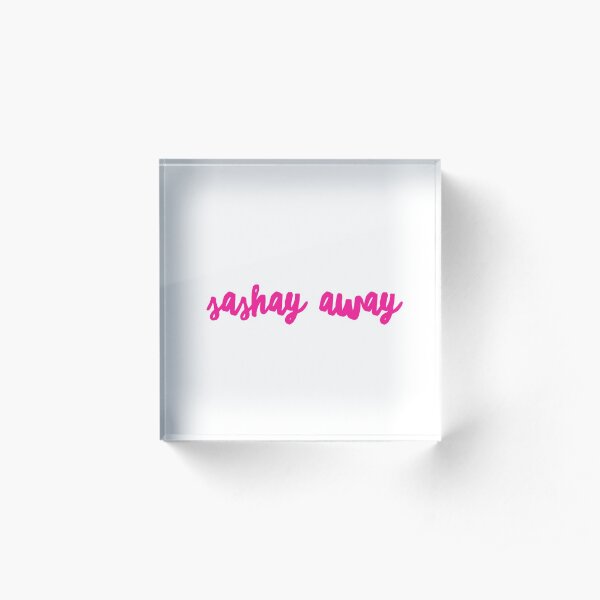 Sashay Away Acrylic Block
