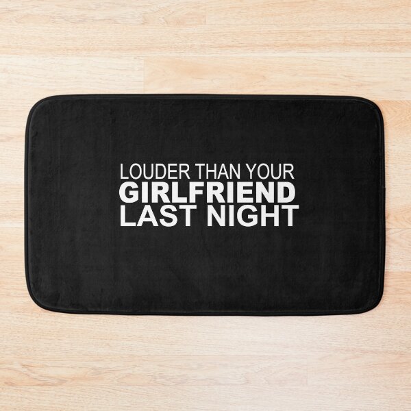 Item preview, funny Louder than your girlfriend last night  designed and sold by SheIsAQueen.