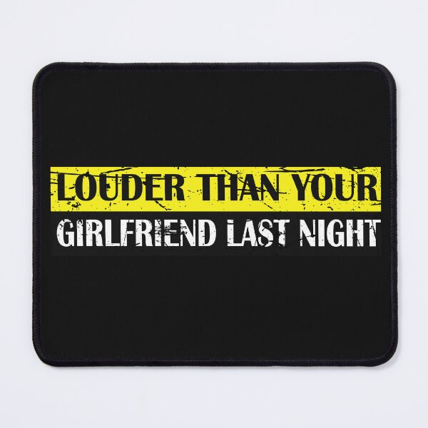 Item preview, funny Louder than your girlfriend last night  designed and sold by SheIsAQueen.