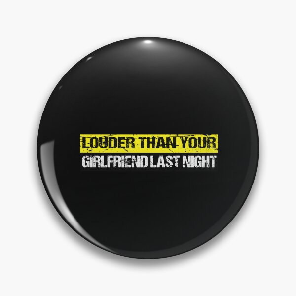 Item preview, funny Louder than your girlfriend last night  designed and sold by SheIsAQueen.