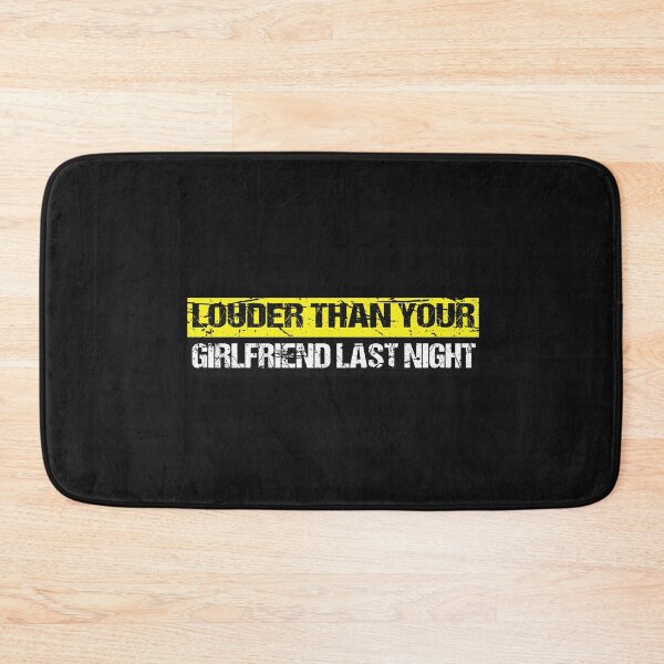 Item preview, funny Louder than your girlfriend last night  designed and sold by SheIsAQueen.