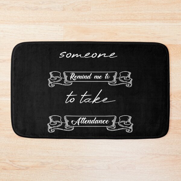 Item preview, Someone Remind Me To Take Attendance designed and sold by MUSThaveprint.