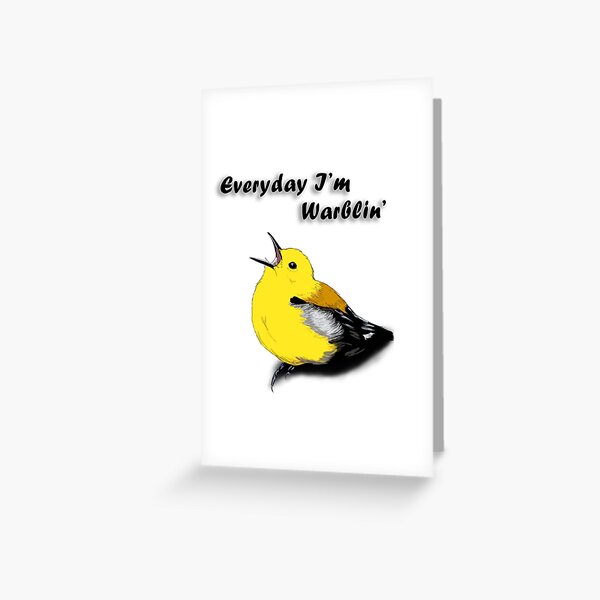 Everyday I'm Warblin' Greeting Card