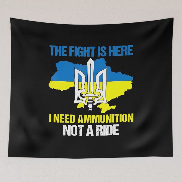 Item preview, " The Fight Is Here I Need Ammunition Not A Ride Stand With Ukraine " designed and sold by WilhelmWagner.
