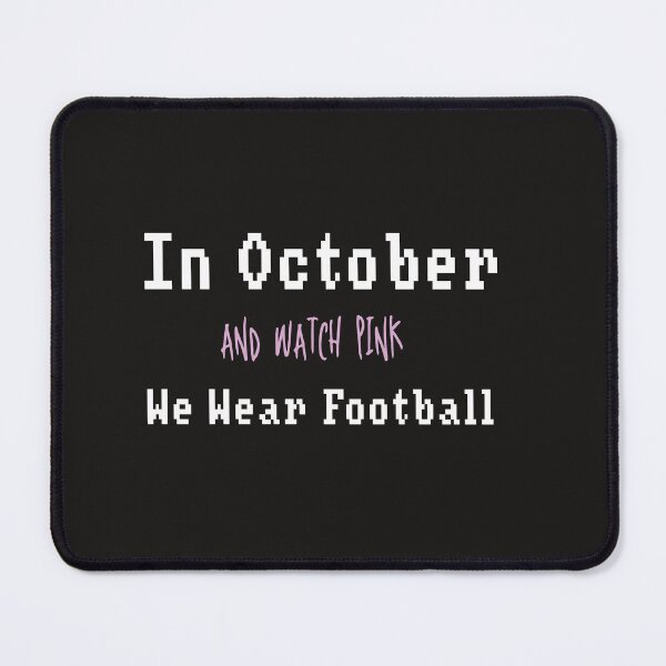 Item preview,  In October We Wear football and watch pink  designed and sold by Sasi1037.