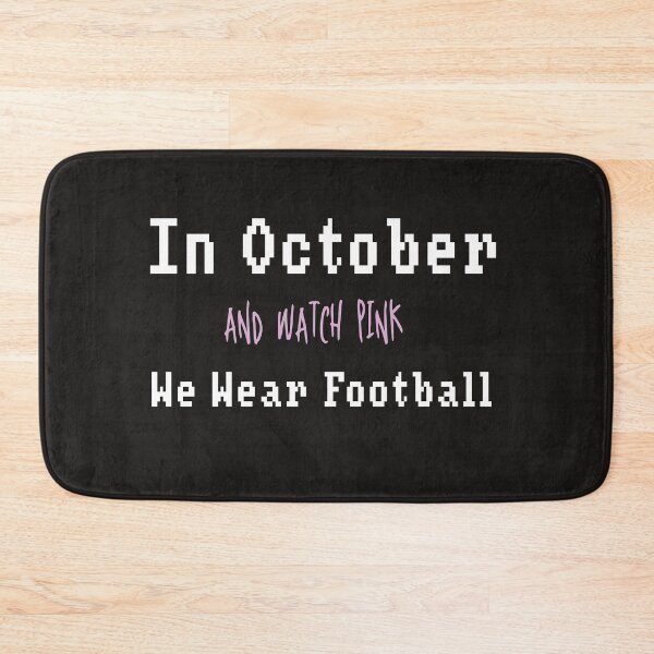 Item preview,  In October We Wear football and watch pink  designed and sold by Sasi1037.