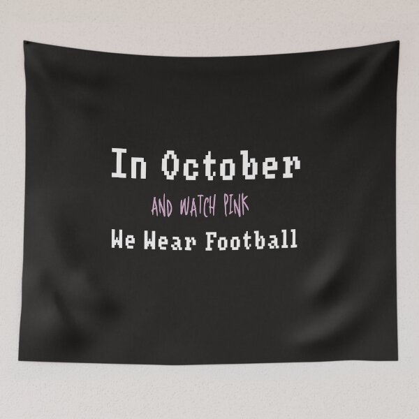 Item preview,  In October We Wear football and watch pink  designed and sold by Sasi1037.