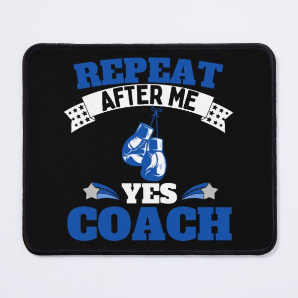 Item preview, Repeat After Me Yes Coach Boxing - Blue White - Funny Sports designed and sold by GymWearDepot.