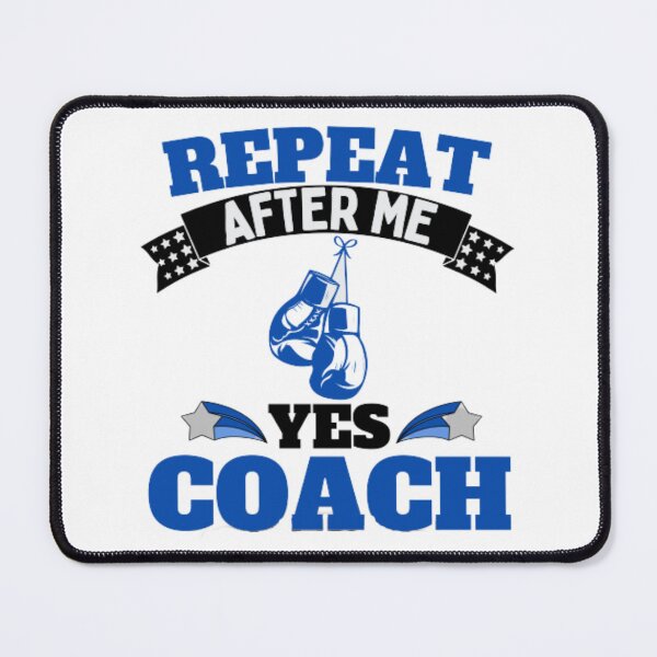 Item preview, Repeat After Me Yes Coach Boxing - Blue Black - Funny Sports designed and sold by GymWearDepot.