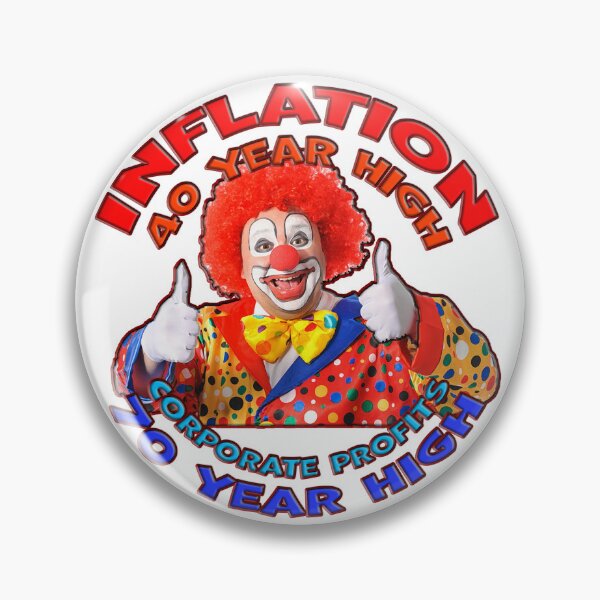 Item preview, 40 year high in inflation and 70 year high in corporate profits and a clown with a thumbs up because wtf designed and sold by Signs for Dark Times.