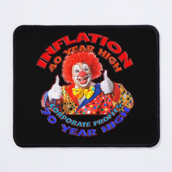 Item preview, 40 year high in inflation and 70 year high in corporate profits and a clown with a thumbs up because wtf designed and sold by Signs for Dark Times.