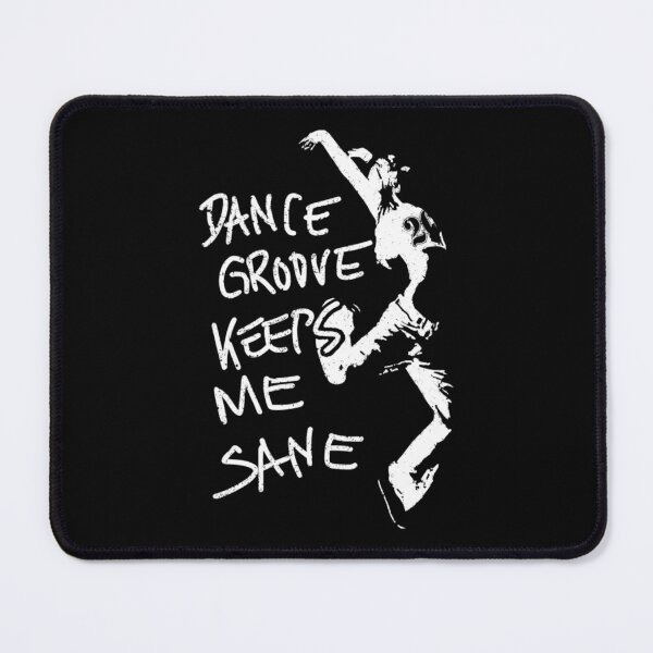Item preview, Dance Groove Keeps Me Sane designed and sold by Declinedfisher.
