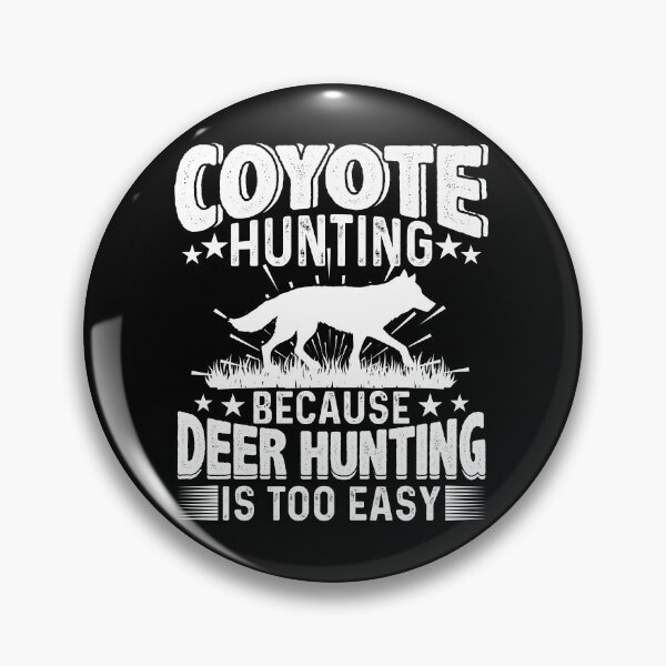 Item preview, Coyote Hunting Because Deer Hunting Is Too Easy Yote Hunter designed and sold by Tomsens.