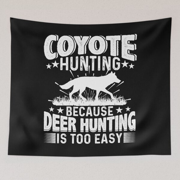 Item preview, Coyote Hunting Because Deer Hunting Is Too Easy Yote Hunter designed and sold by Tomsens.