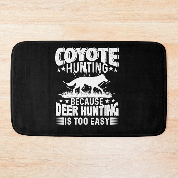 Item preview, Coyote Hunting Because Deer Hunting Is Too Easy Yote Hunter designed and sold by Tomsens.