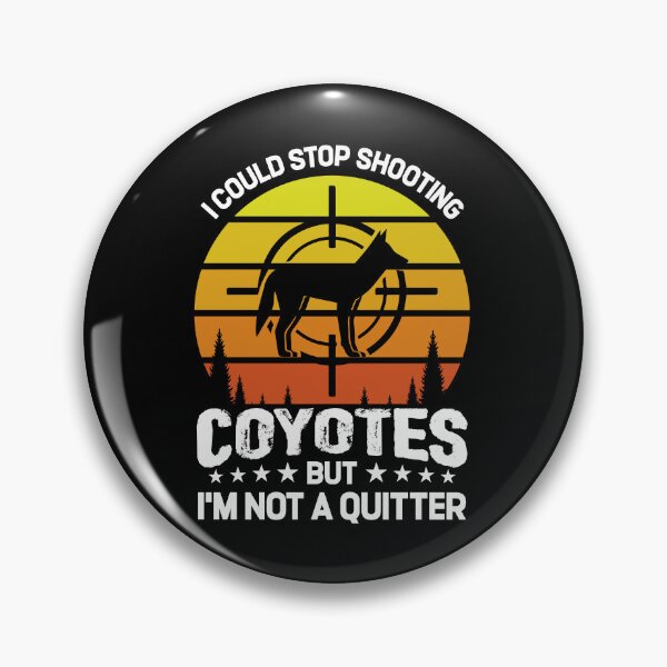 Item preview, I Could Stop Shoot Coyotes But I'm Not A Quitter Hunter designed and sold by Tomsens.