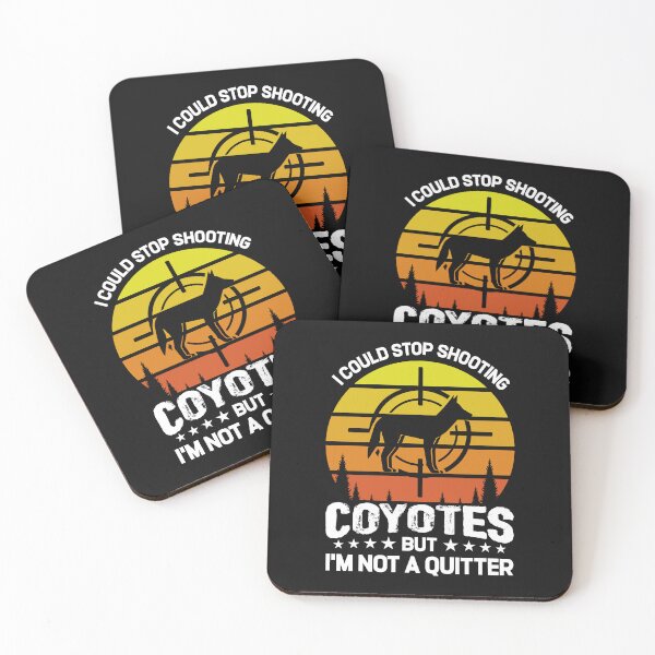 Item preview, I Could Stop Shoot Coyotes But I'm Not A Quitter Hunter designed and sold by Tomsens.