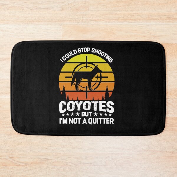 Item preview, I Could Stop Shoot Coyotes But I'm Not A Quitter Hunter designed and sold by Tomsens.