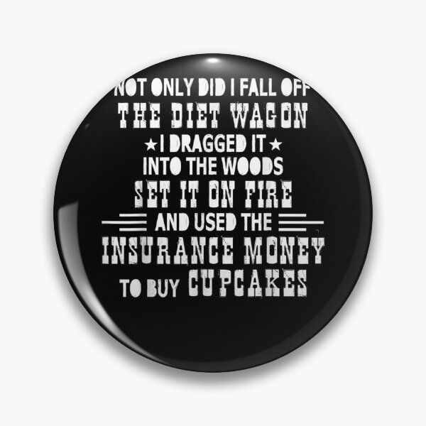 Item preview, Not Only Did I Fall Off The Diet Wagon I Dragged It Into The designed and sold by Theodorefletche.
