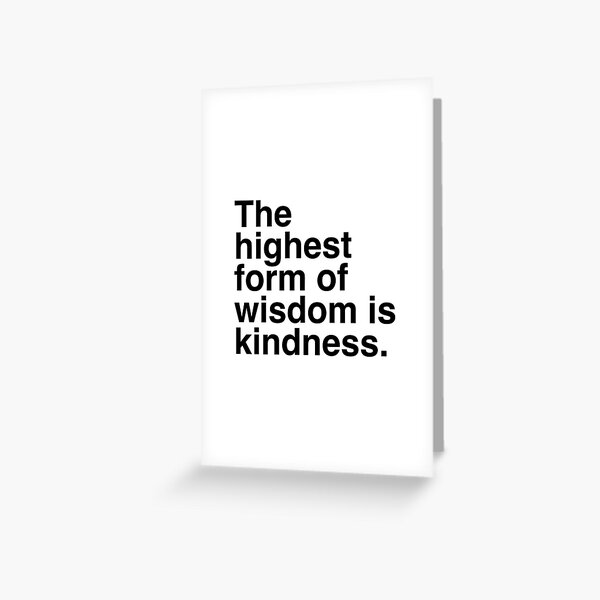 Item preview, The highest form of wisdom is kindness. designed and sold by MadEDesigns.