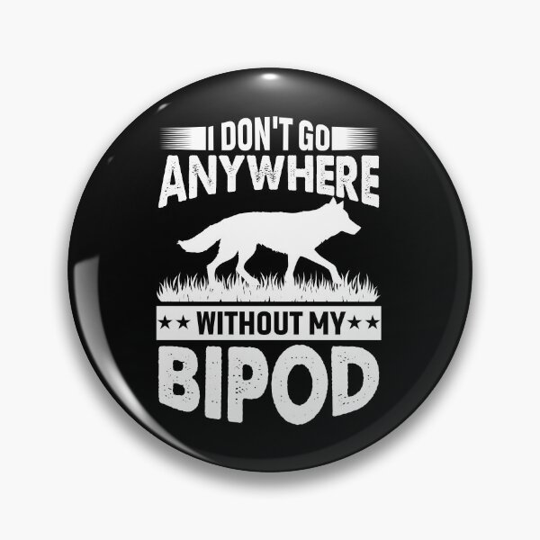 Item preview, I Don't Goes Anywhere Without My Bipod Howling Coyote Hunter designed and sold by Tomsens.