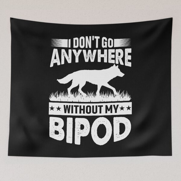 Item preview, I Don't Goes Anywhere Without My Bipod Howling Coyote Hunter designed and sold by Tomsens.