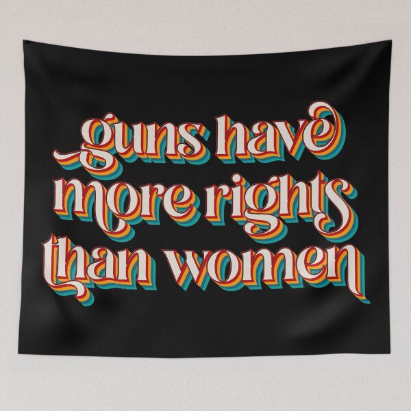 Item preview, Guns Have More Rights Than Women designed and sold by Texterns.