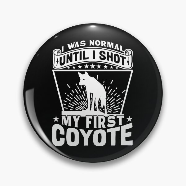 Item preview, I Was Normal Until I Shot My First Coyote Hunt Yote Hunter designed and sold by Tomsens.