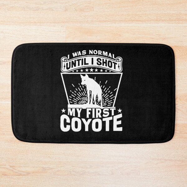 Item preview, I Was Normal Until I Shot My First Coyote Hunt Yote Hunter designed and sold by Tomsens.