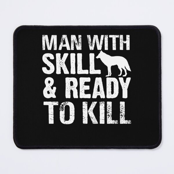 Item preview, Man With Skill & Ready To Kill Hunt Howling Coyote Hunter designed and sold by Tomsens.
