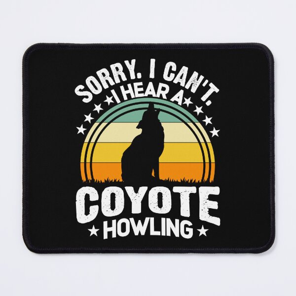 Item preview, Sorry I Can't I Hear A Coyote Hunt Howling Yote Hunter designed and sold by Tomsens.