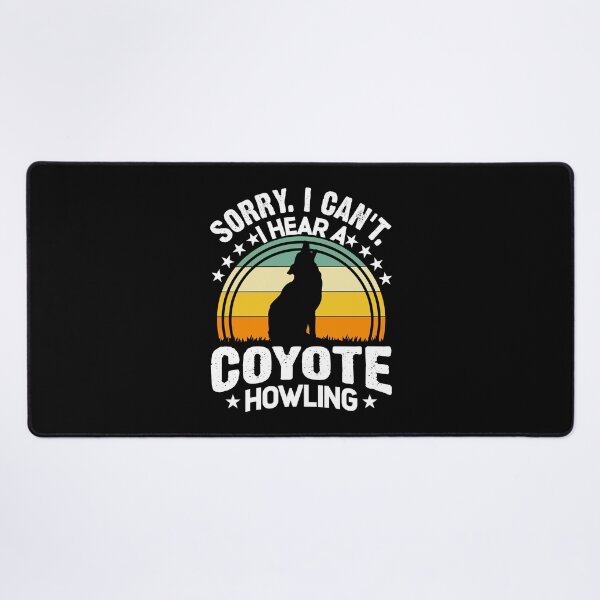 Item preview, Sorry I Can't I Hear A Coyote Hunt Howling Yote Hunter designed and sold by Tomsens.