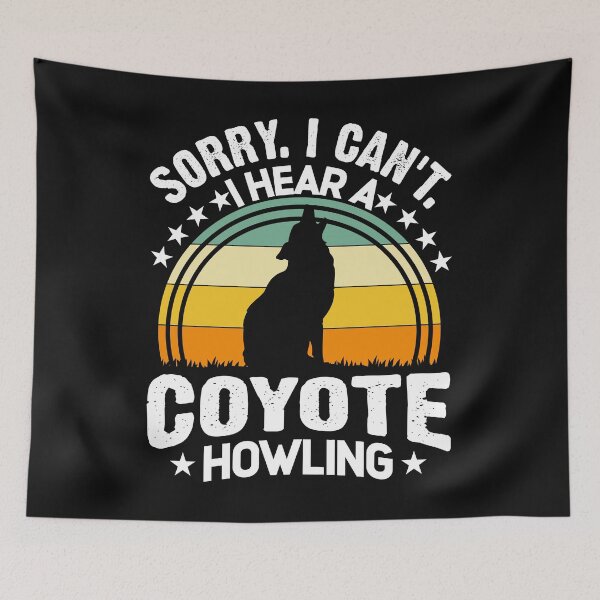 Item preview, Sorry I Can't I Hear A Coyote Hunt Howling Yote Hunter designed and sold by Tomsens.