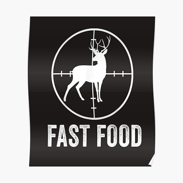 Deer Hunting Funny Hunter Gun Deer Fast Food Poster For Sale By