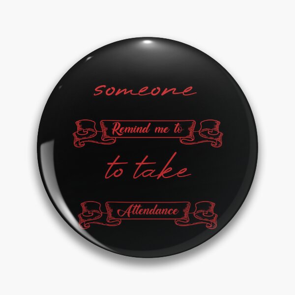 Item preview, Someone Remind Me To Take Attendance designed and sold by MUSThaveprint.