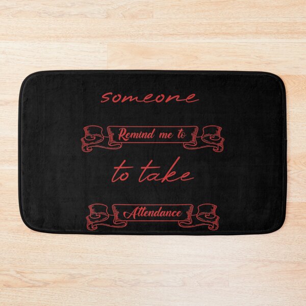 Item preview, Someone Remind Me To Take Attendance designed and sold by MUSThaveprint.