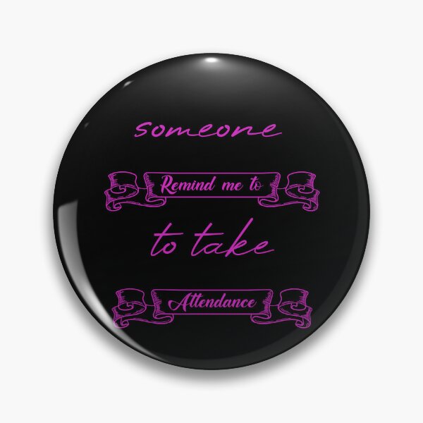 Item preview, Someone Remind Me To Take Attendance designed and sold by MUSThaveprint.