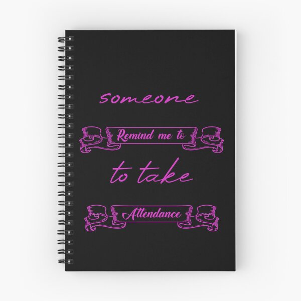Item preview, Someone Remind Me To Take Attendance designed and sold by MUSThaveprint.