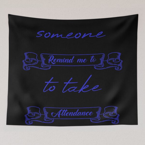 Item preview, Someone Remind Me To Take Attendance designed and sold by MUSThaveprint.