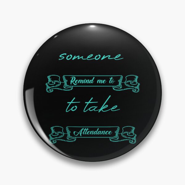 Item preview, Someone Remind Me To Take Attendance designed and sold by MUSThaveprint.