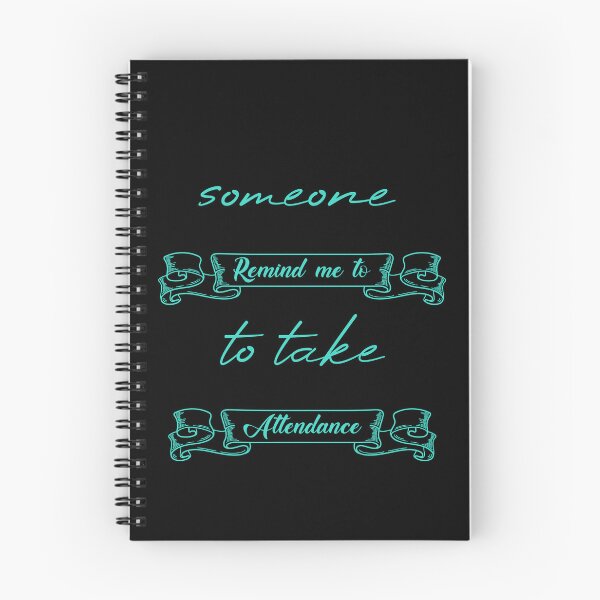 Item preview, Someone Remind Me To Take Attendance designed and sold by MUSThaveprint.