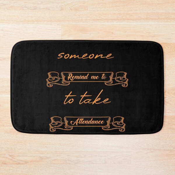 Item preview, Someone Remind Me To Take Attendance designed and sold by MUSThaveprint.