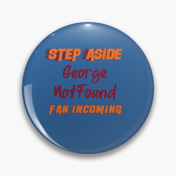 Item preview, GeorgeNotFound - Step Aside, incoming fan designed and sold by RickSchoen.