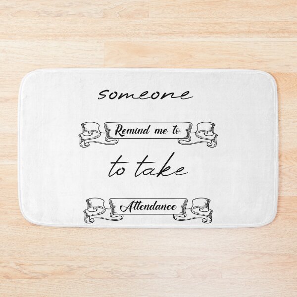 Item preview, Someone Remind Me To Take Attendance designed and sold by MUSThaveprint.