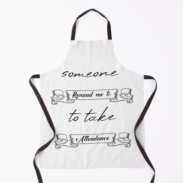 Item preview, Someone Remind Me To Take Attendance designed and sold by MUSThaveprint.