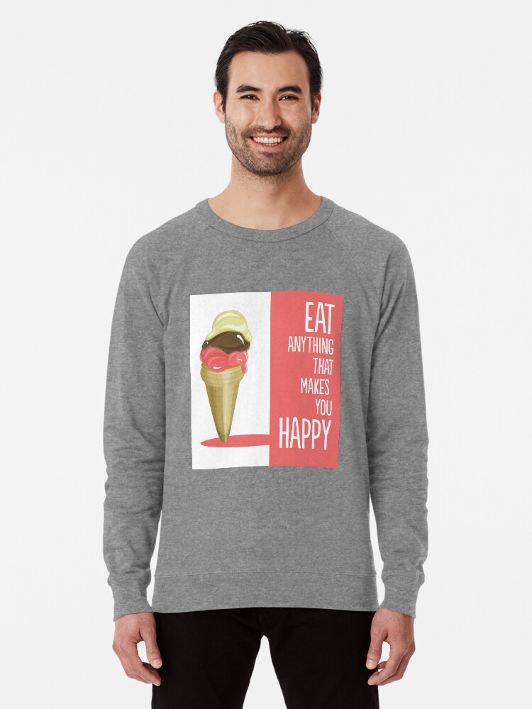Alternate view of Eat anything that makes you happy Lightweight Sweatshirt