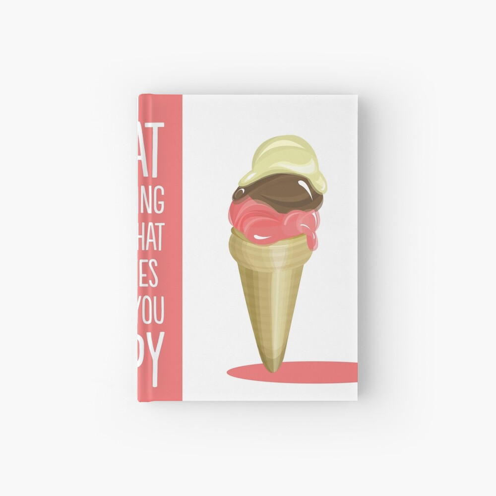 Eat anything that makes you happy Hardcover Journal